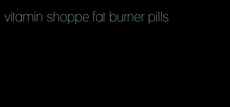 vitamin shoppe fat burner pills