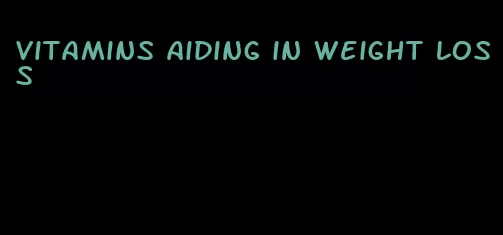 vitamins aiding in weight loss