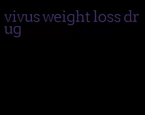 vivus weight loss drug