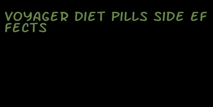 voyager diet pills side effects