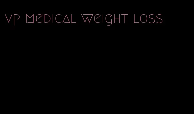 vp medical weight loss