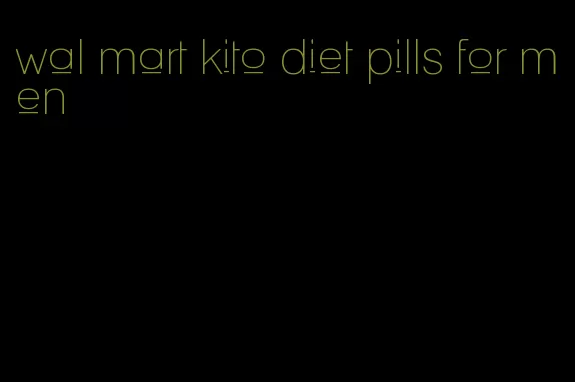 wal mart kito diet pills for men