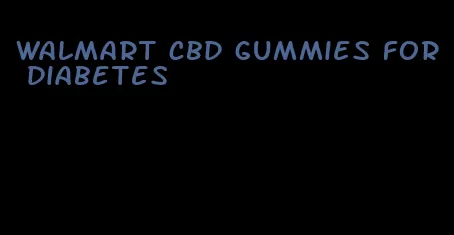 walmart cbd gummies for diabetes