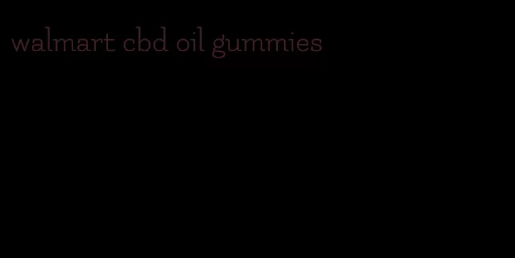 walmart cbd oil gummies