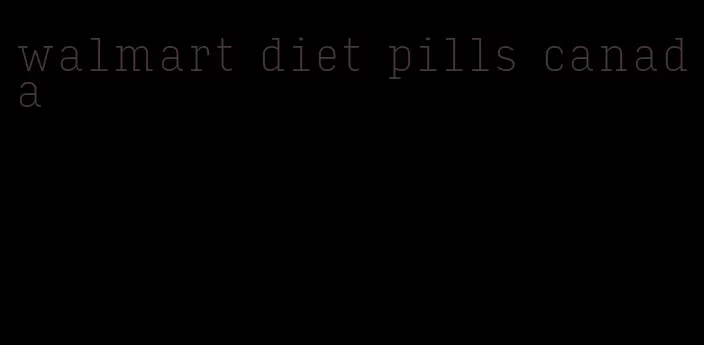 walmart diet pills canada