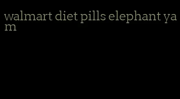 walmart diet pills elephant yam