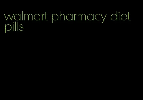 walmart pharmacy diet pills