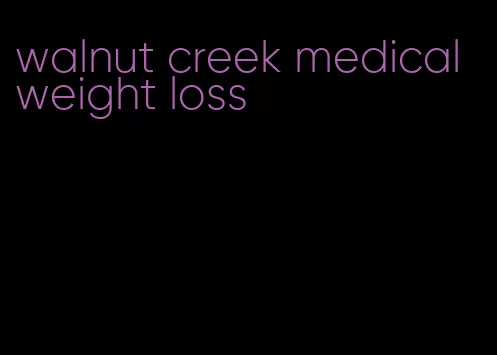 walnut creek medical weight loss