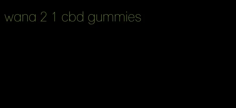 wana 2 1 cbd gummies