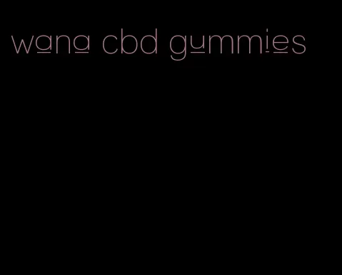 wana cbd gummies