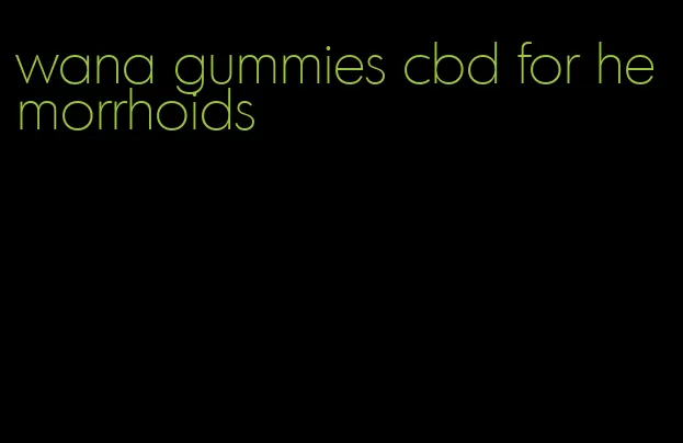 wana gummies cbd for hemorrhoids