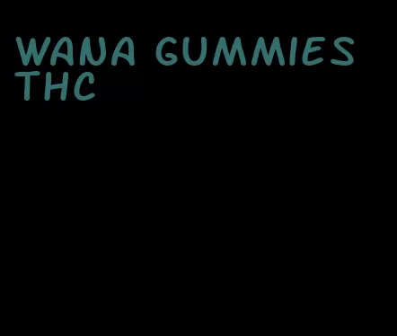 wana gummies thc