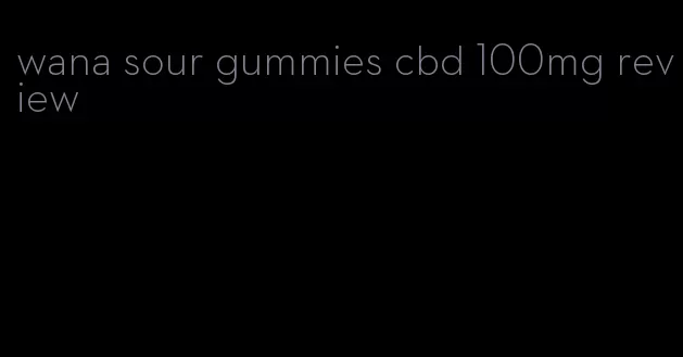 wana sour gummies cbd 100mg review