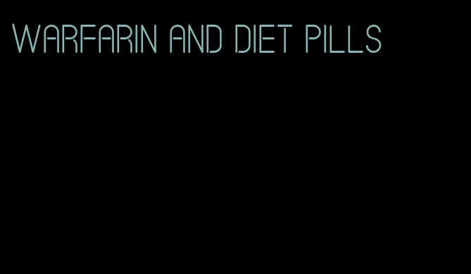 warfarin and diet pills