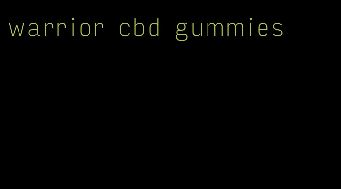 warrior cbd gummies