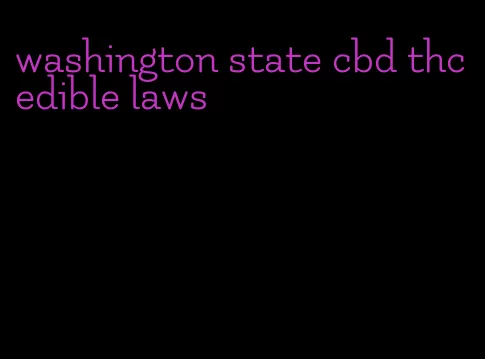 washington state cbd thc edible laws