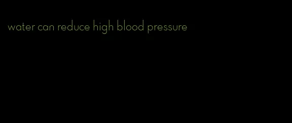 water can reduce high blood pressure