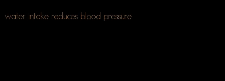 water intake reduces blood pressure