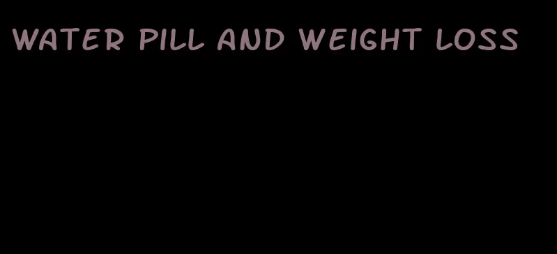 water pill and weight loss