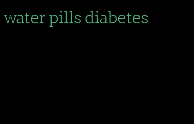 water pills diabetes