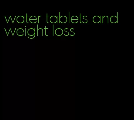 water tablets and weight loss