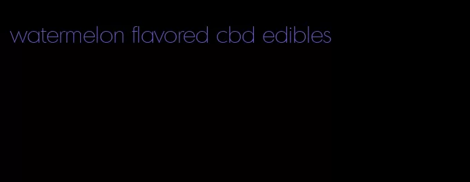 watermelon flavored cbd edibles