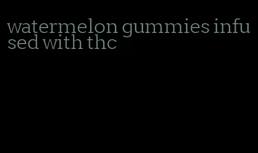 watermelon gummies infused with thc