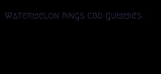 watermelon rings cbd gummies