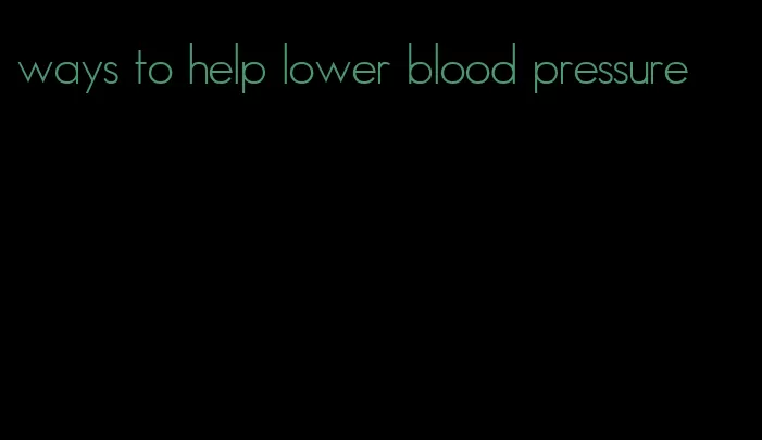 ways to help lower blood pressure