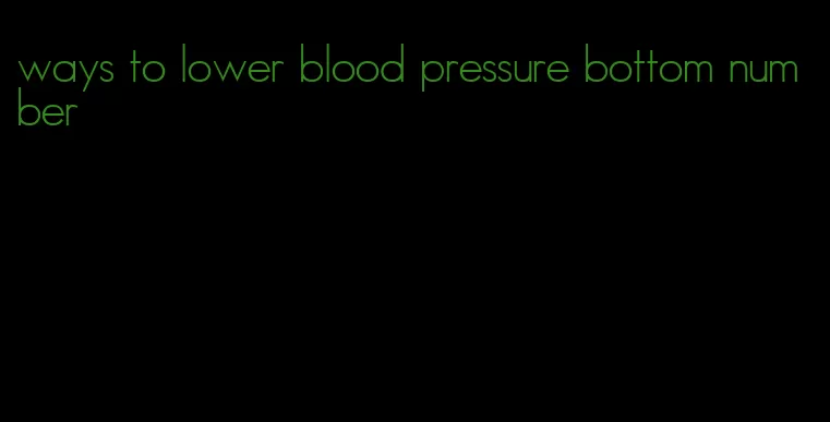 ways to lower blood pressure bottom number