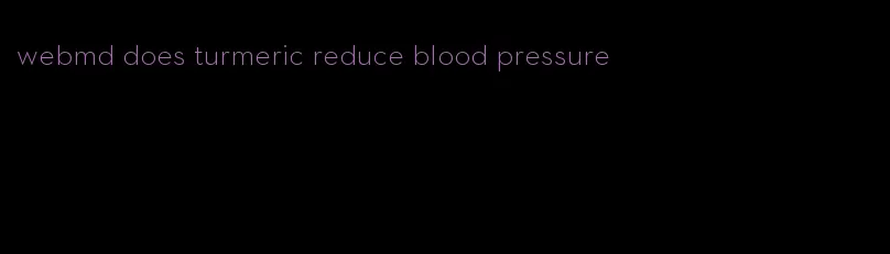 webmd does turmeric reduce blood pressure