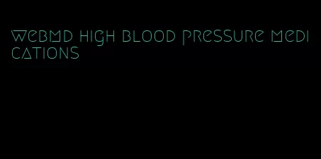 webmd high blood pressure medications