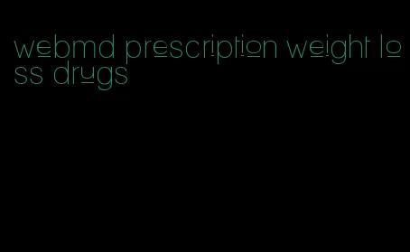 webmd prescription weight loss drugs