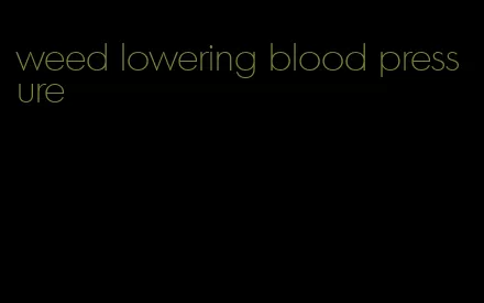 weed lowering blood pressure