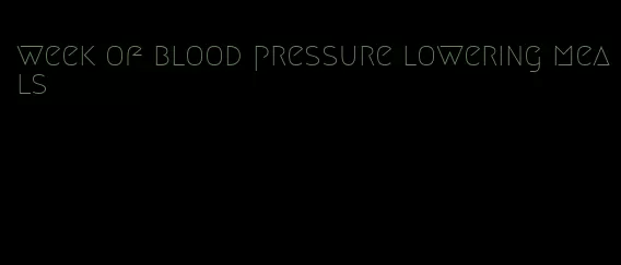 week of blood pressure lowering meals