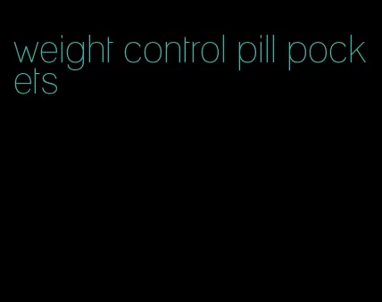 weight control pill pockets