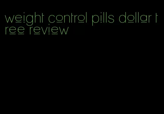 weight control pills dollar tree review