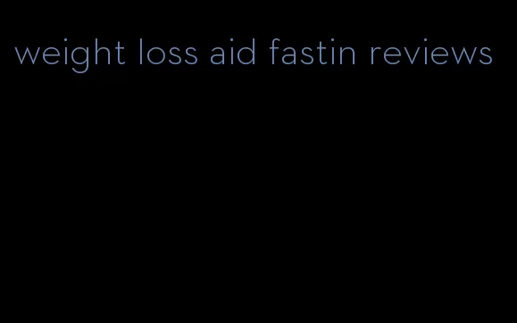 weight loss aid fastin reviews