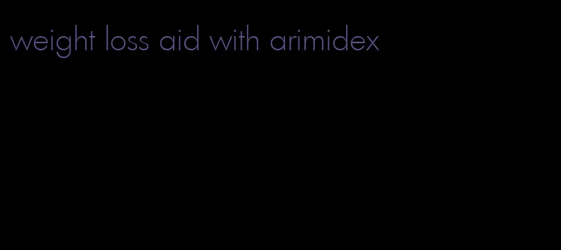 weight loss aid with arimidex