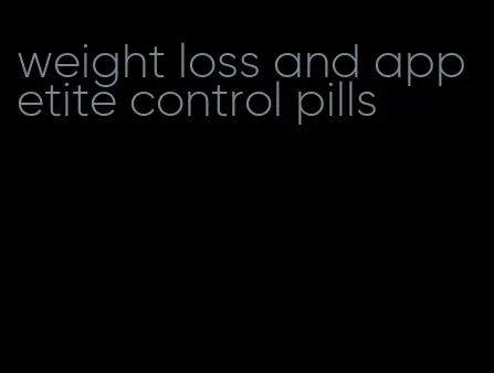 weight loss and appetite control pills