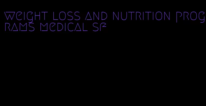 weight loss and nutrition programs medical sf