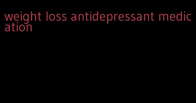 weight loss antidepressant medication