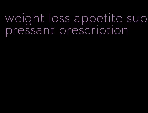 weight loss appetite suppressant prescription