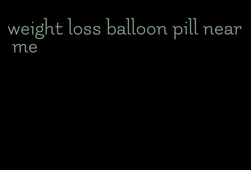 weight loss balloon pill near me