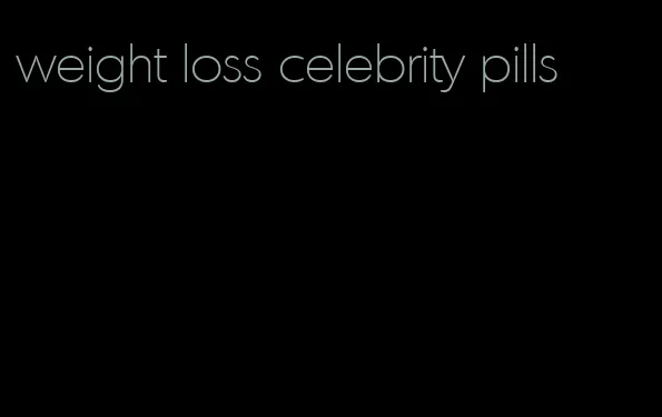 weight loss celebrity pills