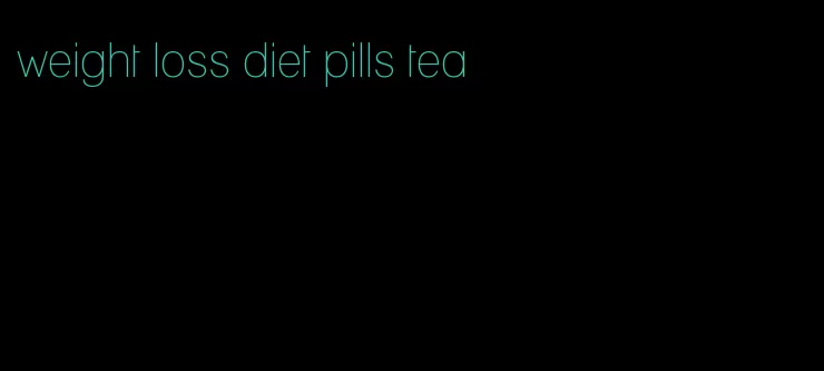 weight loss diet pills tea