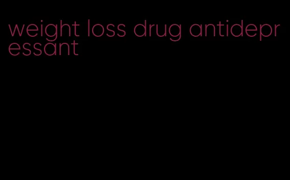 weight loss drug antidepressant