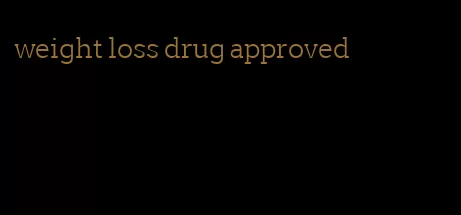 weight loss drug approved