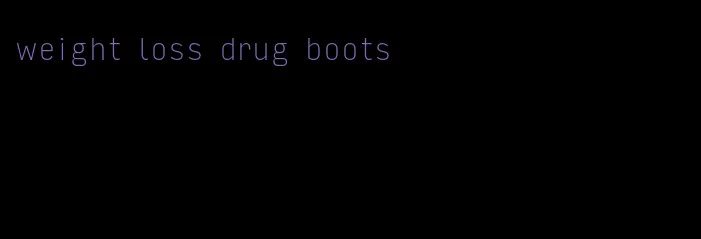 weight loss drug boots