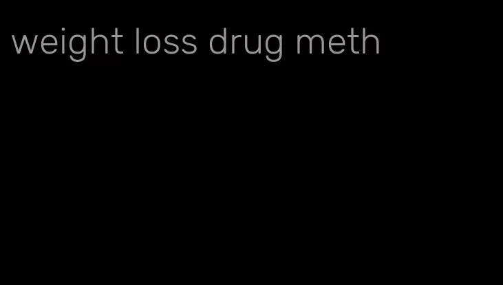 weight loss drug meth